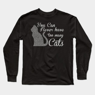 You can never have too many cats cat lover gifts Long Sleeve T-Shirt